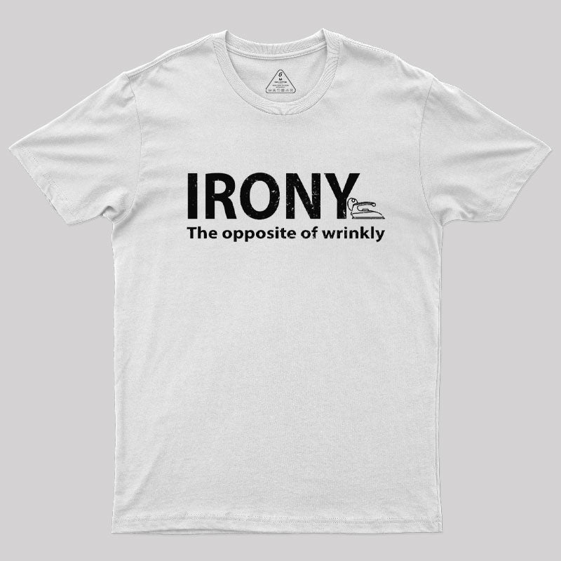 Irony, the Opposite of Wrinkly T-Shirt