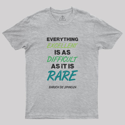 Everything Excellent is as Diffcult as it is Rare T-Shirt