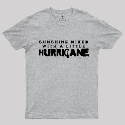 Sunshine Mixed with a Little Hurricane T-Shirt