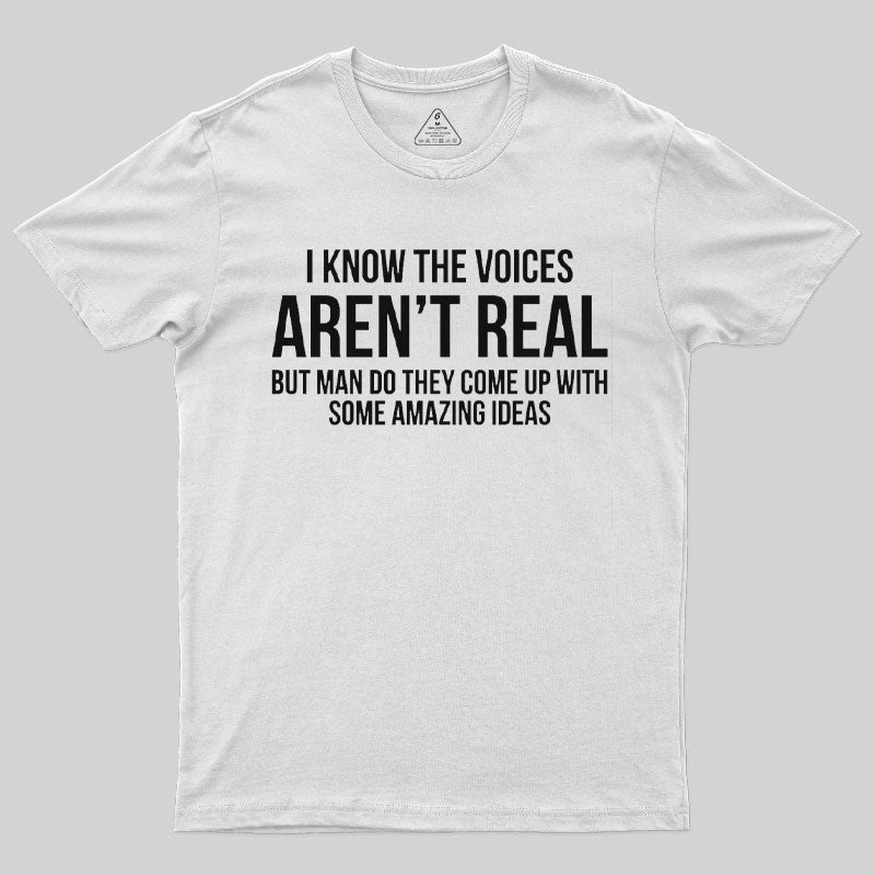 Voices Arent Real Sarcastic T-Shirt