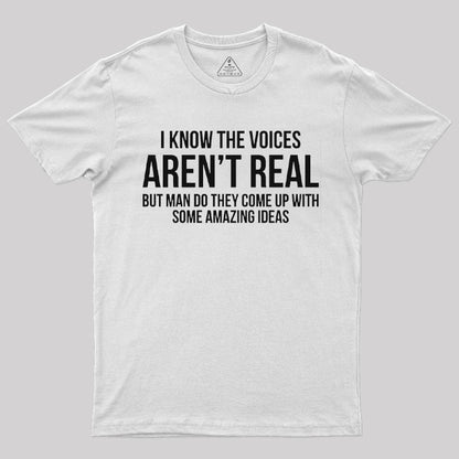 Voices Arent Real Sarcastic T-Shirt