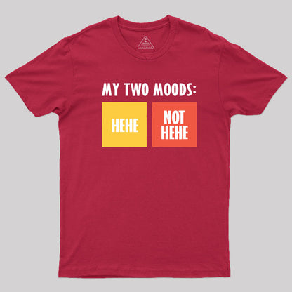 My Two Moods Hehe T-Shirt