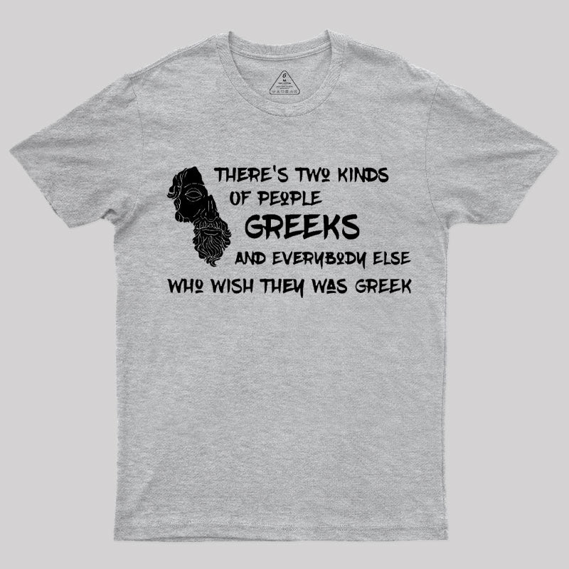 There's Two Kinds Of People: Greeks T-Shirt