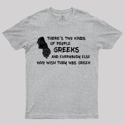 There's Two Kinds Of People: Greeks T-Shirt