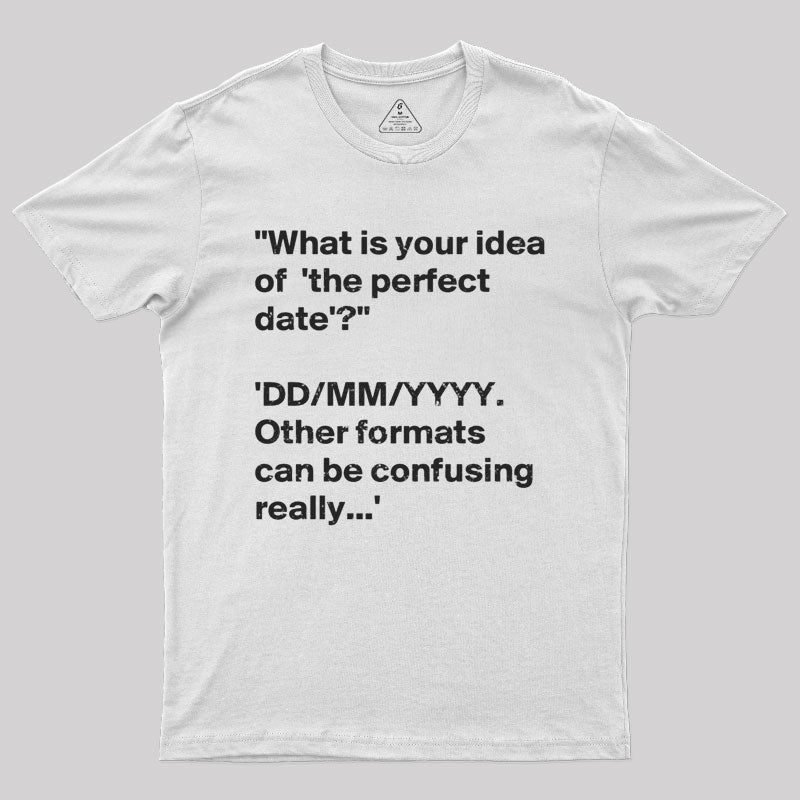 What is Your Idea of the Perfect Date T-Shirt