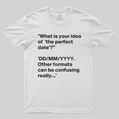 What is Your Idea of the Perfect Date T-Shirt