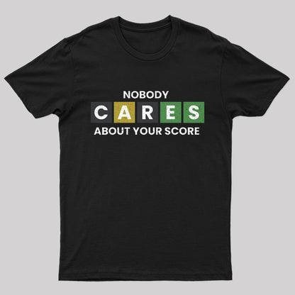 Nobody Cares About Your Score Nerd T-Shirt