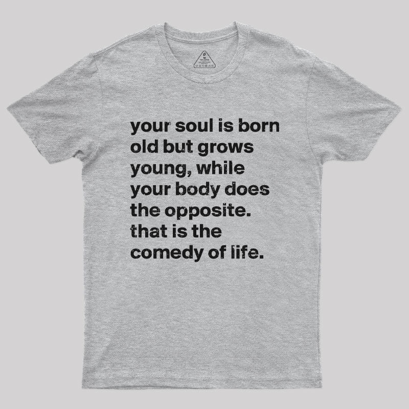 Your Soul is Born Old But Grows Young T-Shirt