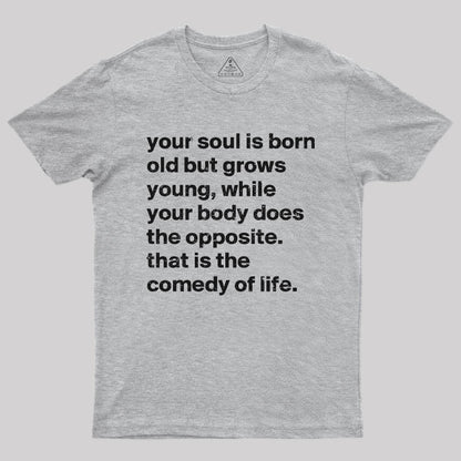 Your Soul is Born Old But Grows Young T-Shirt