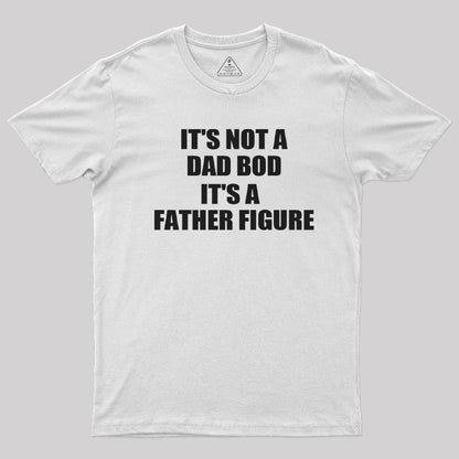 It's a Father Figure T-Shirt