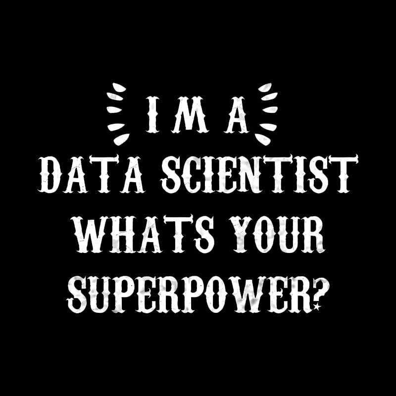 Im A Data Scientist Whats Your Superpower Geek T-Shirt