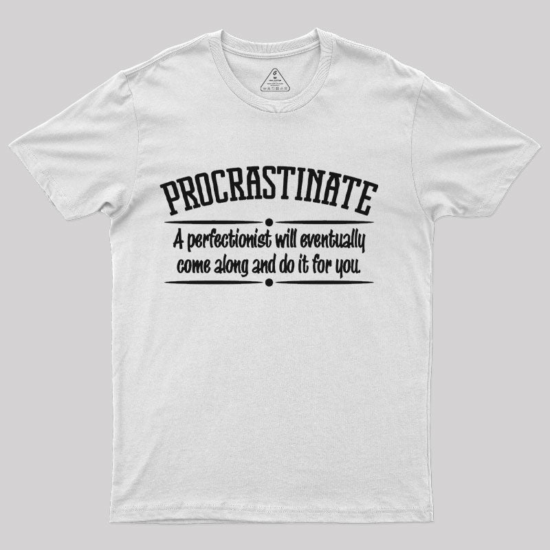 Proactive Procrastinator T-Shirt