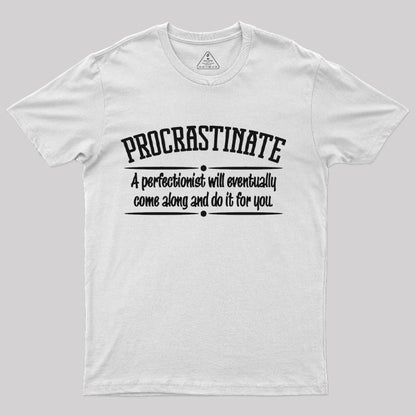 Proactive Procrastinator T-Shirt