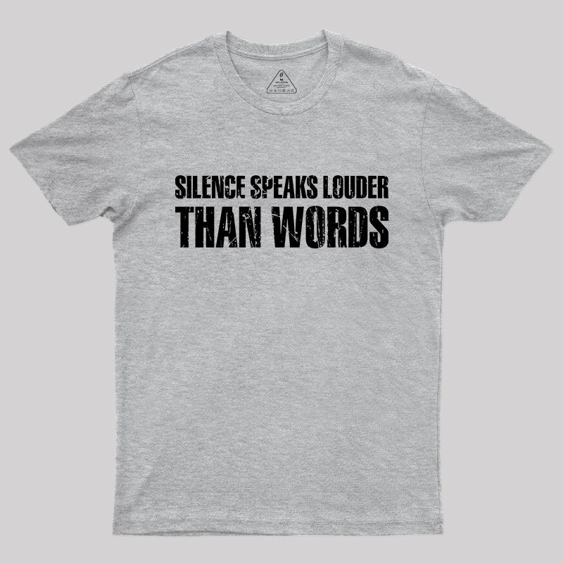 Silence Speaks Louder than Words T-Shirt