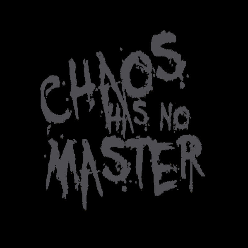 Chaos Has No Master Messy Philosophical Quote Geek T-Shirt