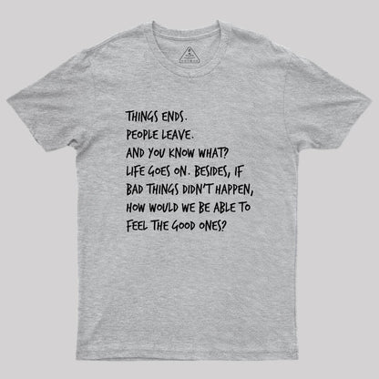 Things Ends People Leave Geek T-Shirt