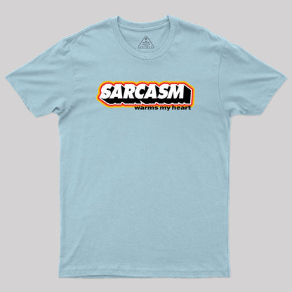 Sarcasm Warms My Heart Geek T-Shirt