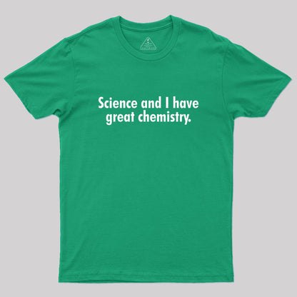 Science and I have great chemistry Geek T-Shirt