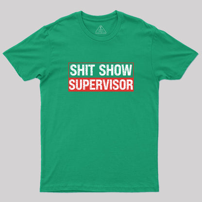 Shit Show Supervisor Geek T-Shirt