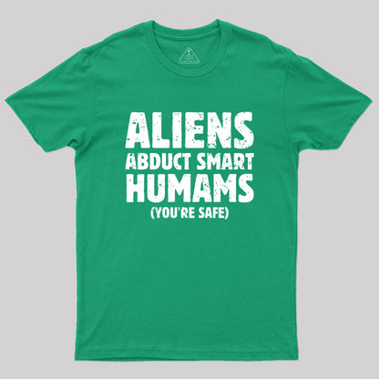 Aliens abduct smart humans Geek T-Shirt