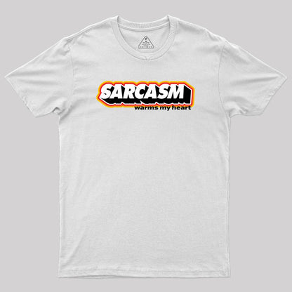 Sarcasm Warms My Heart Geek T-Shirt