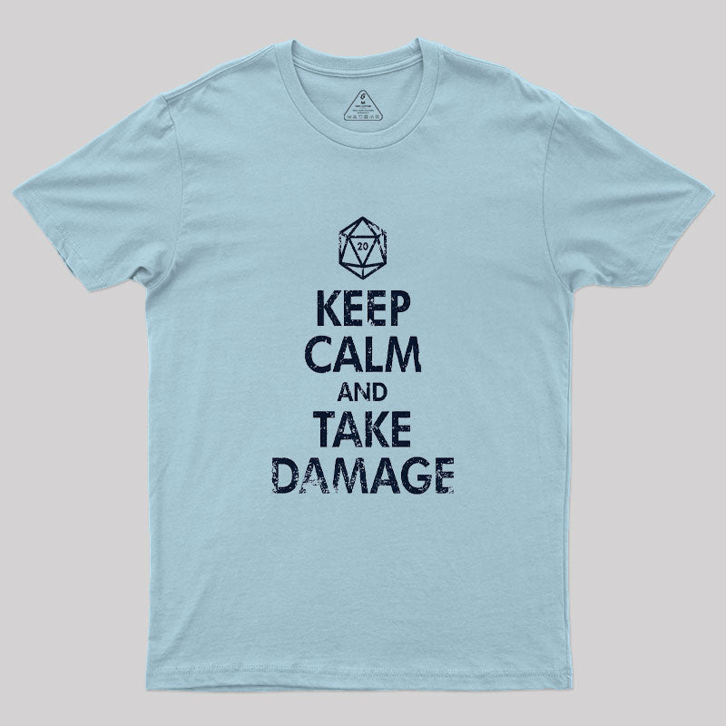 Keep Calm And Take Damage Geek T-Shirt