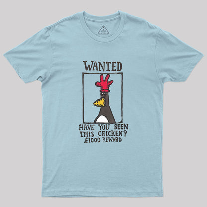 Have You Seen This Chicken Geek T-Shirt