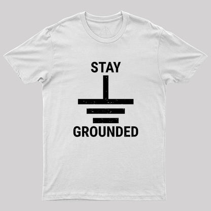 Stay Grounded Electrical Engineer Circuit Geek T-Shirt