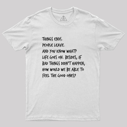 Things Ends People Leave Geek T-Shirt