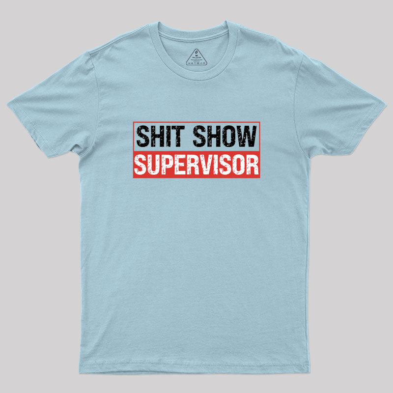 Shit Show Supervisor Geek T-Shirt