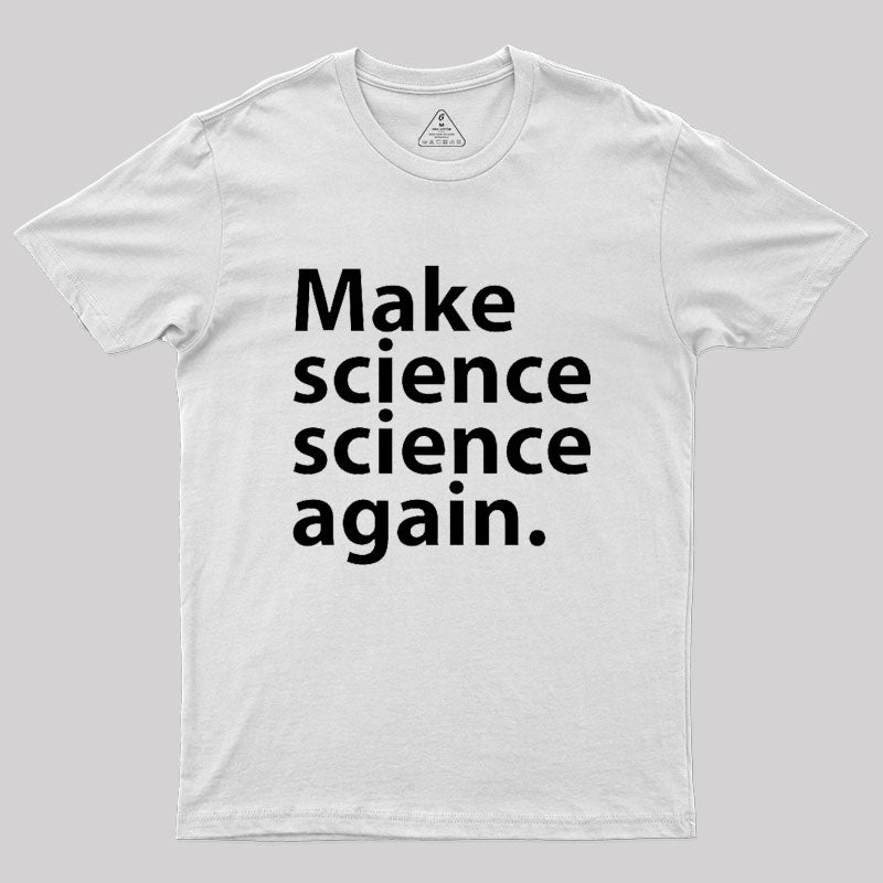 Make science science again Geek T-Shirt