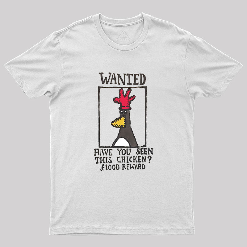 Have You Seen This Chicken Geek T-Shirt