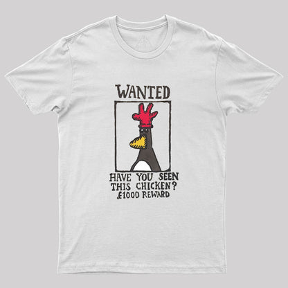 Have You Seen This Chicken Geek T-Shirt