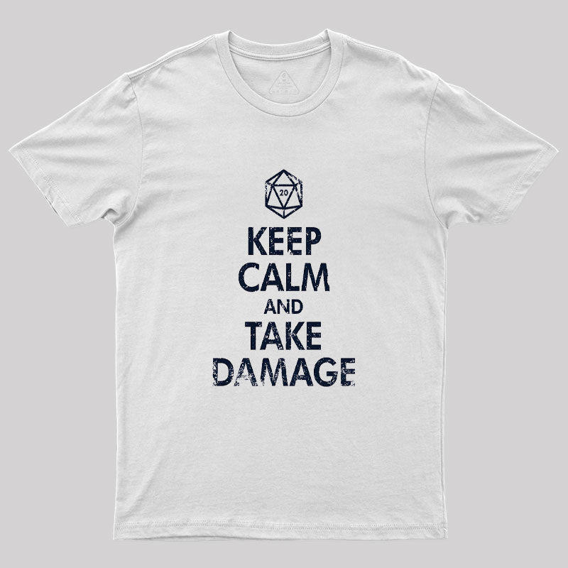 Keep Calm And Take Damage Geek T-Shirt