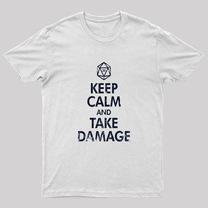 Keep Calm And Take Damage Geek T-Shirt