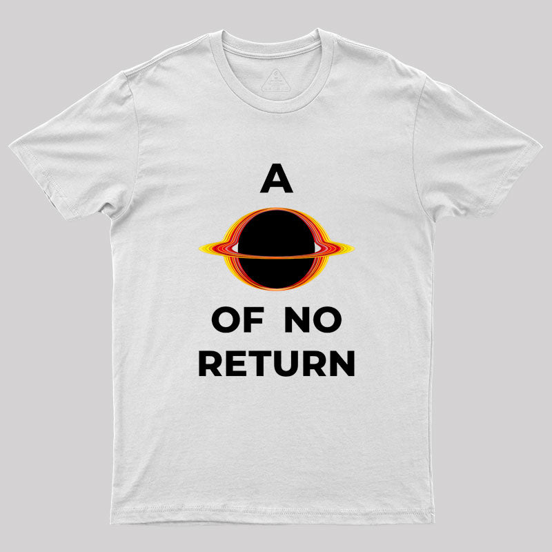 A Point of no return Geek T-Shirt