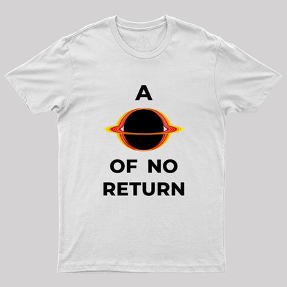 A Point of no return Geek T-Shirt