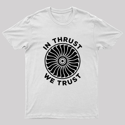 In Thrust We Trust Geek T-Shirt