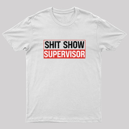 Shit Show Supervisor Geek T-Shirt