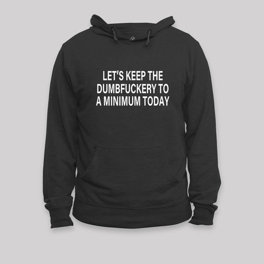 Let's Keep the Dumbfuckery Laptop Geek Hoodie