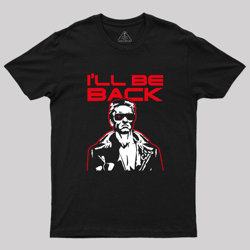 I'll Be Back Geek T-Shirt