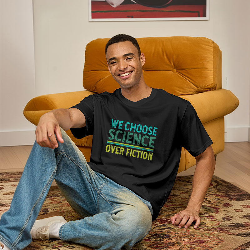 We Choose Science Over Fiction Geek T-Shirt