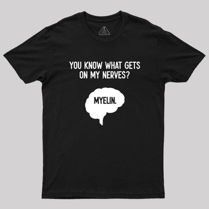 You Know What Gets On My Nerses T-Shirt