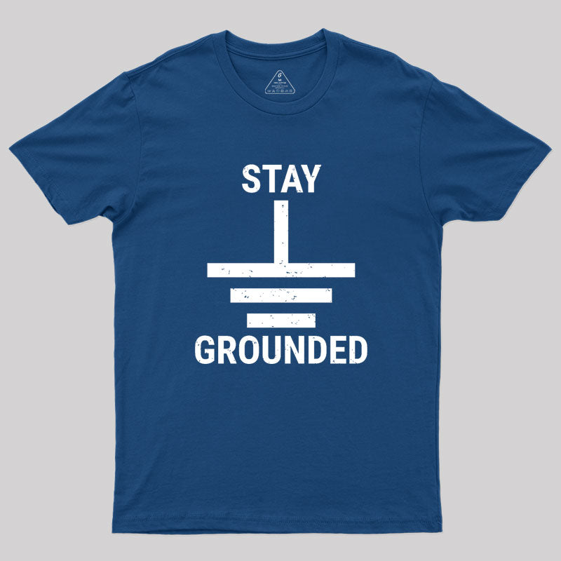 Stay Grounded Electrical Engineer Circuit Geek T-Shirt