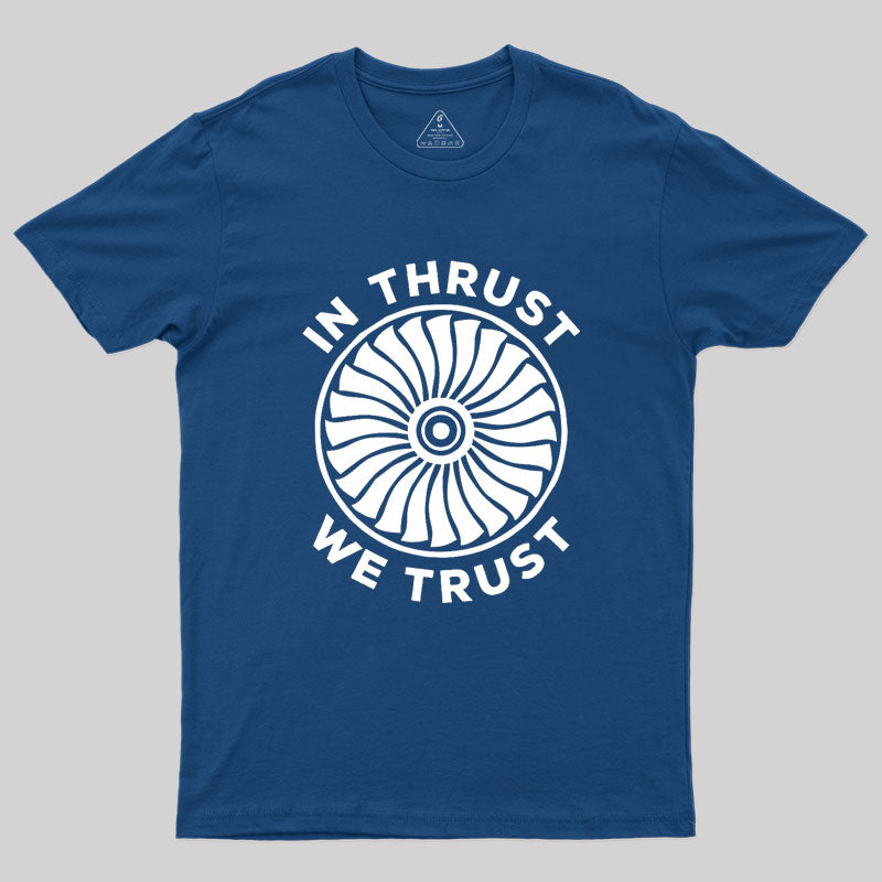 In Thrust We Trust Geek T-Shirt