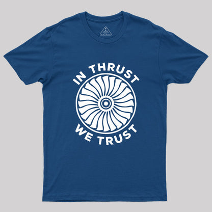 In Thrust We Trust Geek T-Shirt