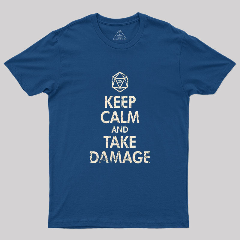 Keep Calm And Take Damage Geek T-Shirt