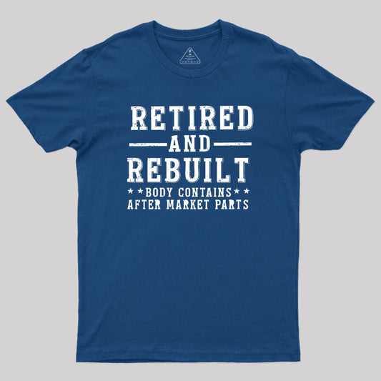 Retired And Rebuilt Geek T-Shirt