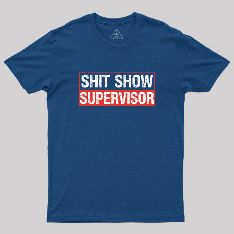 Shit Show Supervisor Geek T-Shirt