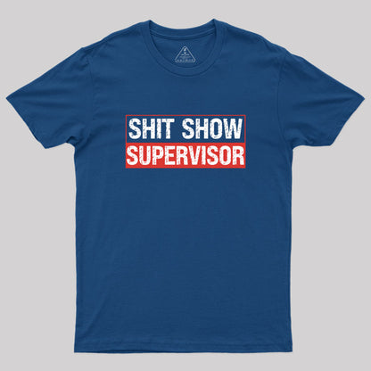 Shit Show Supervisor Geek T-Shirt